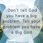 Your Problem is not a Problem to God